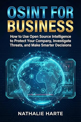 OSINT FOR BUSINESS: How to Use Open Source Intelligence to Protec...