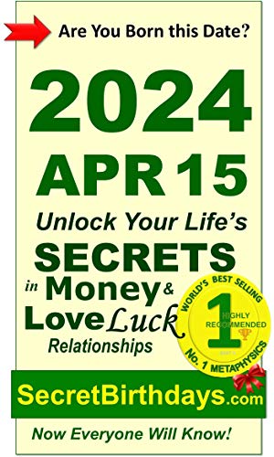 Image of Born 2024 Apr 15? Your Birthday Secrets to Money, Love Relationships Luck: Fortune Telling Self-Help: Numerology, Horoscope, Astrology, Zodiac, Destiny Science, Metaphysics (20240415)