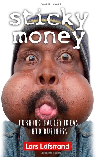 Sticky Money: Turning Ballsy Ideas Into Business: Unknown Author ...