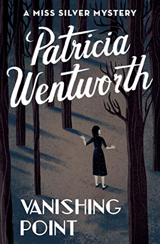 Vanishing Point The Miss Silver Mysteries Book 25 Kindle Edition By Wentworth Patricia Mystery Thriller Suspense Kindle Ebooks Amazon Com