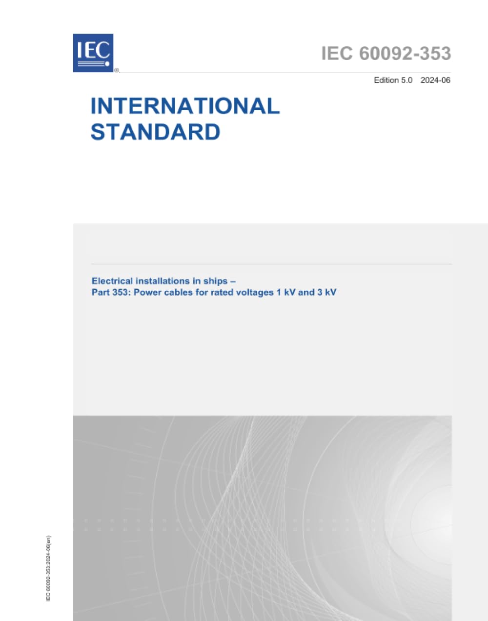 IEC 60092-353 Ed. 5.0 it:2024, Quinta Edizione: Impianti elettrici nelle navi - Parte 353: Cavi di alimentazione per tensioni nominali 1 kV e 3 kV
