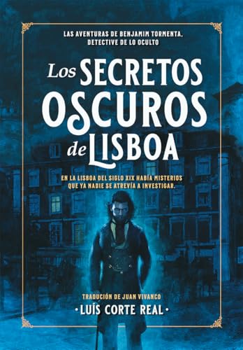 Los Secretos Oscuros de Lisboa: Las Aventuras de Benjamim Tormenta, detective de lo oculto