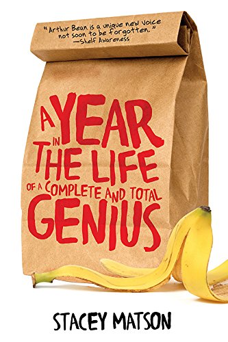 A Year in the Life of a Complete and Total Genius (The Arthur Bean Stories Book 1)