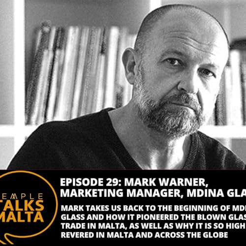 Episode 29: TEMPLE TALKS to Mark Warner, Marketing Manager for Mdina Glass