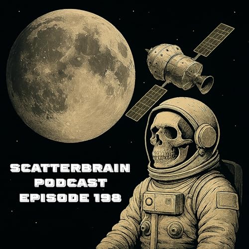 Episode 198 - Scatterbrain Podcast: Intoxicated In Outer Space Podcast Por  arte de portada