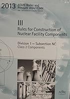 ASME BPVC-III NC-2013 2013 ASME Boiler and Pressure Vessel Code (BPVC), Section III: Rules for Construction of Nuclear Facility Components, Division 1, Subsection NC: Class 2 Components 0791834581 Book Cover