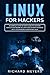 Linux for Hackers: A Complete Step-by-Step Guide to Hacking Wireless Network Security and Server Database with Technology Ecosystem Linux