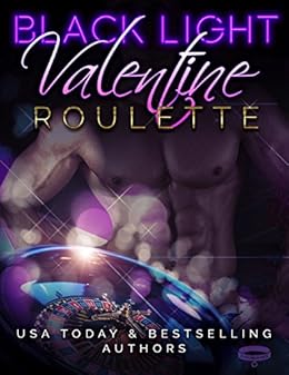 Black Light: Valentine Roulette (Black Light Series Book 3) Black Light: Valentine Roulette (Black Light Series Book 3)