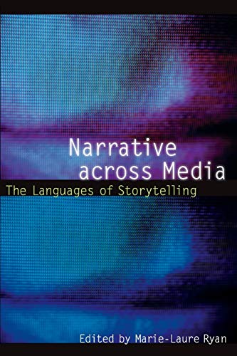 Narrative Across Media: The Languages of Storytelling Narrative Across Media: The Languages of Storytelling