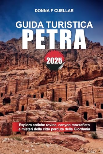GUIDA TURISTICA PETRA 2025: Esplora antiche rovine, canyon mozzafiato e misteri della città perduta della Giordan