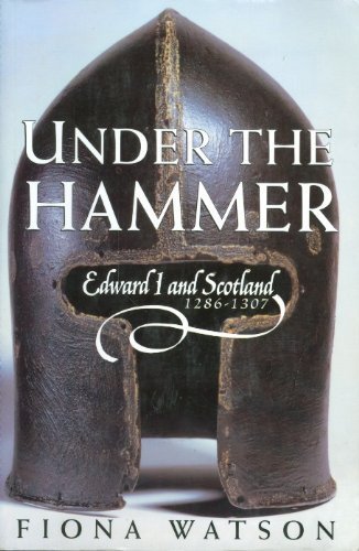 Under the Hammer: Edward I and Scotland, 1286-1307
