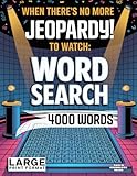LARGE PRINT, When There's No More Jeopardy! To Watch: 200 Unique Word Search Puzzles for Trivia Fans | Large Print Edition: Extra-Large Word Find Book ... Jumbo Word Search for Brain Training and Fun