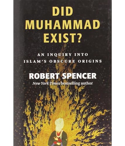 Did Muhammad Exist?: An Inquiry into Islam's Obscure Origins