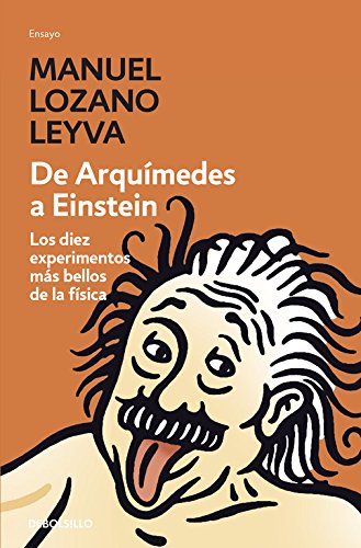 De Arquímedes a Einstein: Los diez experimentos más bellos de la física (Ensayo | Ciencia) De Arquímedes a Einstein: Los diez experimentos más bellos de la física (Ensayo | Ciencia)