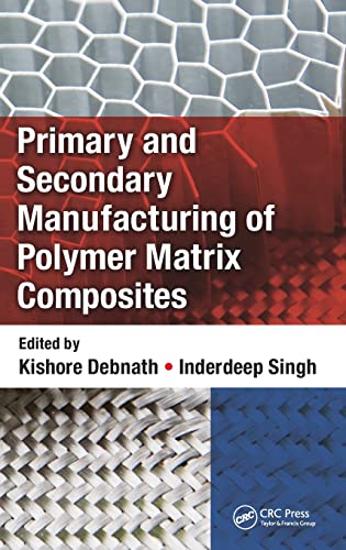 Preisvergleich Produktbild Primary and Secondary Manufacturing of Polymer Matrix Composites