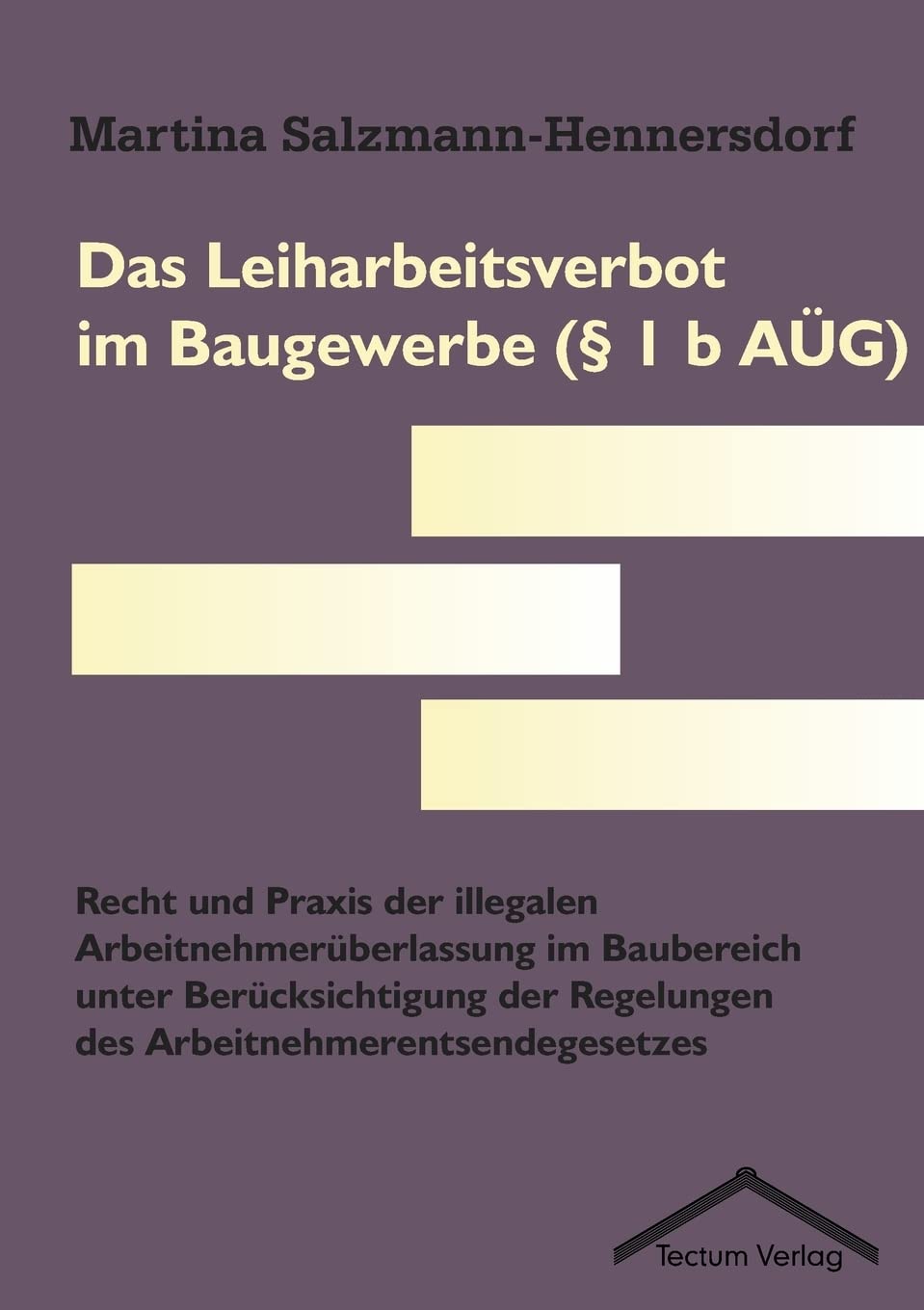 Das Leiharbeitsverbot im Baugewerbe (§ 1 b AÜG)