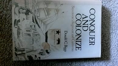 Conquer and Colonize: Stevenson’s Regiment and California