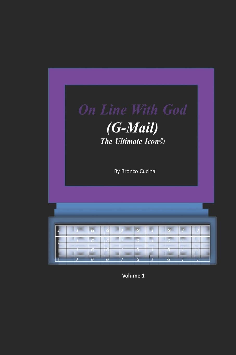 On Line With God (G-Mail) The Ultimate Icon: 1 (On Line with God by Bronco Cucina)