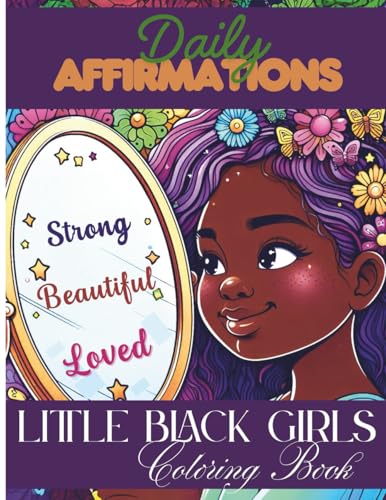 Little Black Girls Daily Affirmations Coloring Book: To Boost Confidence, Encourage Self-Love, and Inspire, Great Gift Idea for 