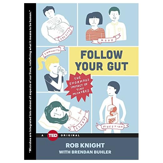 Follow Your Gut: The Enormous Impact of Tiny Microbes (TED Books)