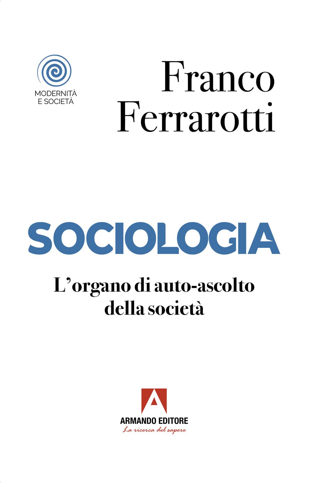 Sociologia. L'organo Di Auto-Ascolto Della Società - 4