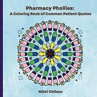 Pharmacy Phollies: A Coloring Book of Common Patient Quotes: Coloring Book for Pharmacy Techs, Pharmacists, and Pharmacy Staff (Pharmacy Coloring Books) B0DG99KPLM Book Cover