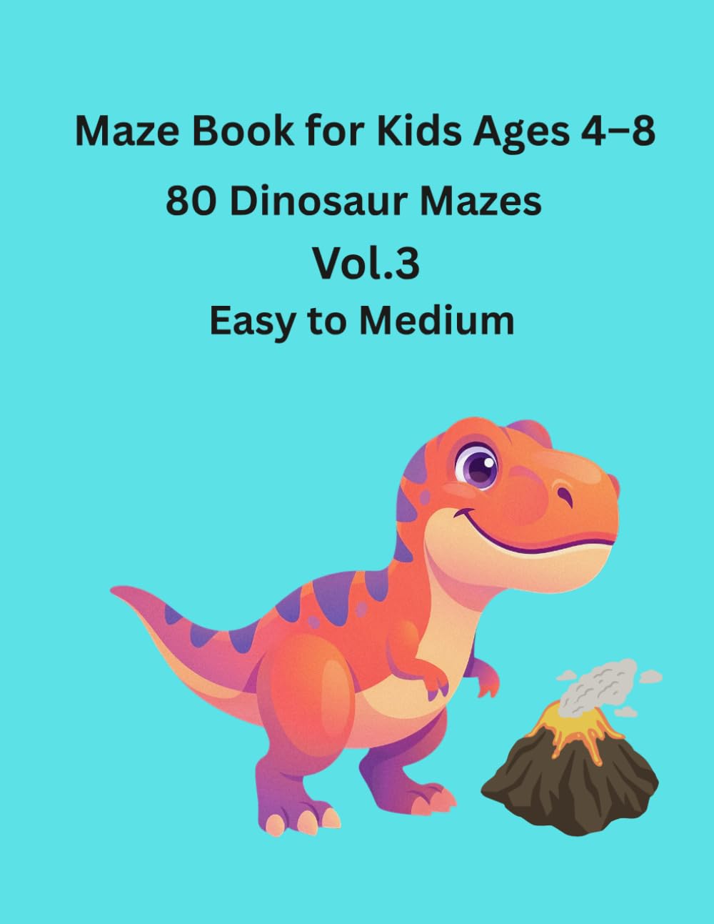 Dinosaur Maze Book for Kids Vol. 3: Easy to Hard Dino Mazes for Kids Ages 4-8 | Fun and Challenging Puzzles (Dino Maze Adventure Series)