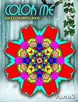COLOR ME ADULT COLORING BOOKS - Vol.3: adult coloring books best sellers for women 1517728460 Book Cover