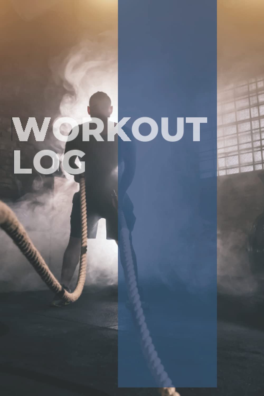 Workout Log – Battle Ropes – Track Your Strength Sessions, Cardio Sessions, Workout Intensity, Sleep and Focus