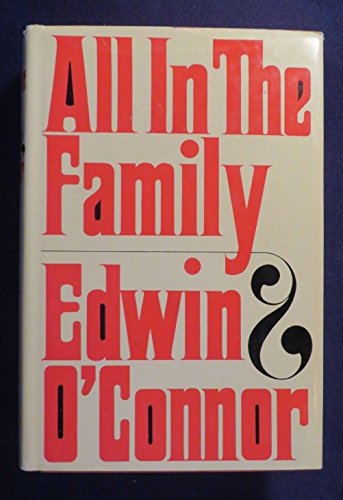 1966 ALL IN THE FAMILY Hardcover Book by EDWIN O CONNOR