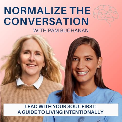 Lead with Your Soul First: A Guide to Living Intentionally with Pam Buchanan