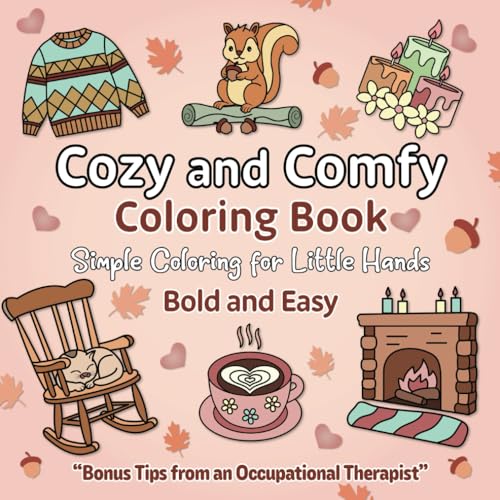 Cozy and Comfy Coloring Book: Simple Coloring For Little Hands