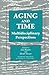 Aging and Time: Multidisciplinary Perspectives, Illustrated Edition (Society and Aging)