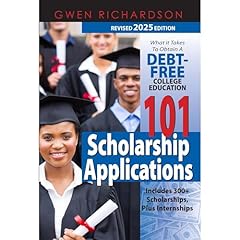 101 Scholarship Applications - 2025 Edition: What It Takes to Obtain a Debt-Free College Education Audiobook By Gwen Richardson cover art