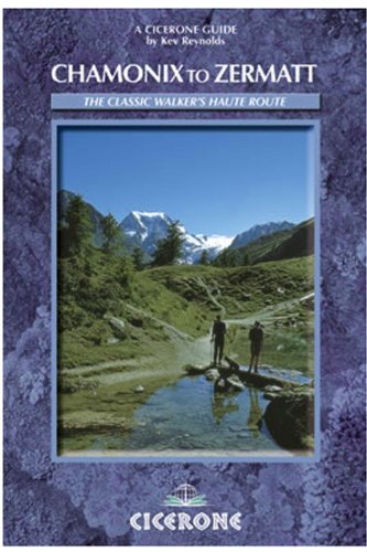 Chamonix to Zermatt: The Walker's Haute Route (Cicerone Guide)