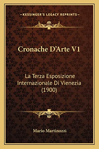 Cronache D'Arte V1: La Terza Esposizione Internazionale Di Vienezia (1900) (English and Italian Edition)