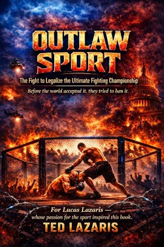 OUTLAW SPORT: The Fight to Legalize the Ultimate Fighting Championship (English Edition)