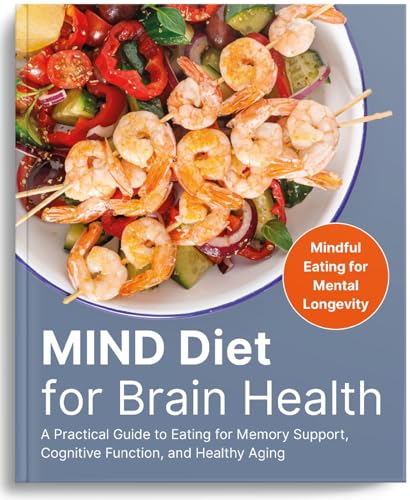 MIND Diet for Brain Health: A Practical Guide to Eating for Memory Support, Cognitive Function, and Healthy Aging