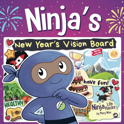 Ninja's New Year's Vision Board: Turning Big Dreams into Bold Adventures (Ninja Life Hacks)