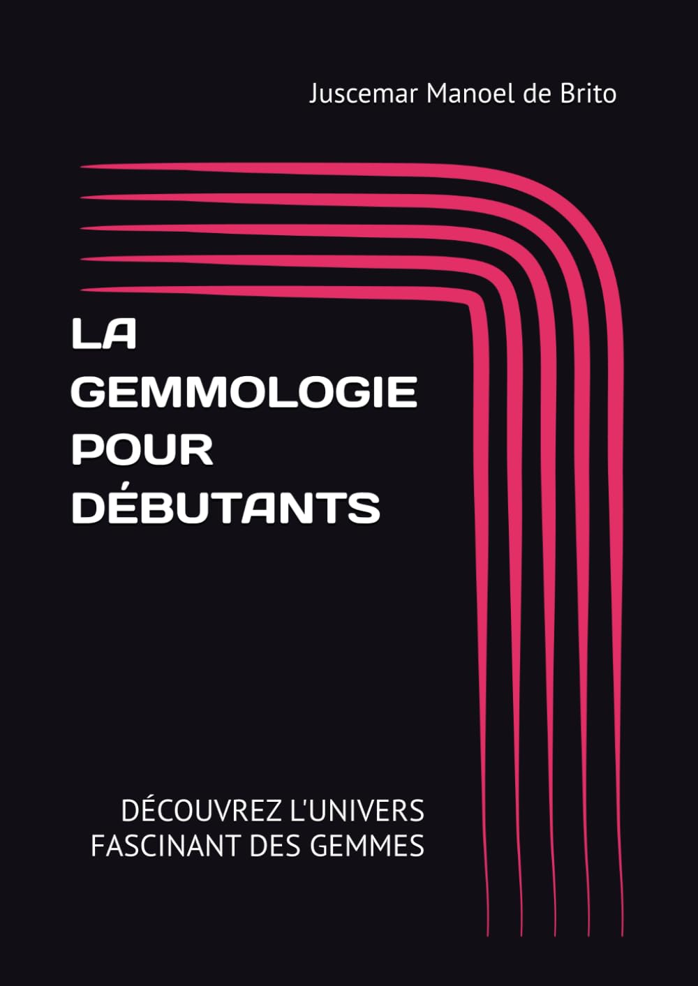 GEMMOLOGIE POUR DÉBUTANTS: DÉCOUVREZ L'UNIVERS FASCINANT DES GEMMES