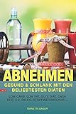 ABNEHMEN Gesund & Schlank mit den beliebtesten Diäten Low Carb, Low Fat, Glyx Diät, DASH Diät, 5:2, Paleo, Stoffwechselkur uvm - Marietta Daiser, EAT.MOVE.SMILE 