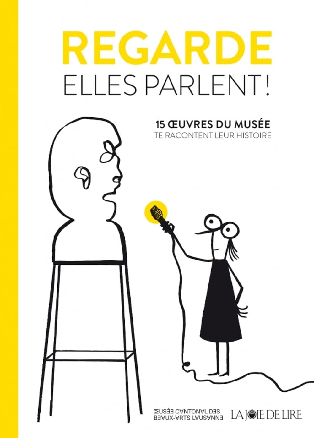Regarde, elles parlent ! - 15 oeuvres du musée racontent leu: 15 oeuvres du musée te racontent leur histoire