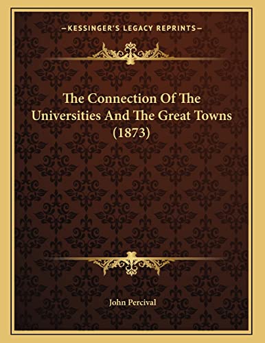 The Connection Of The Universities And The Great Towns (1873)