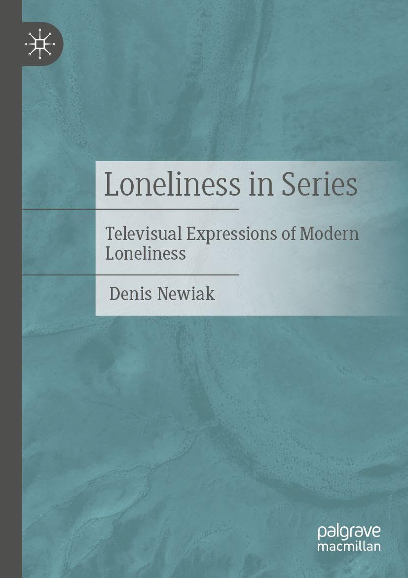 Loneliness in Series: Televisual Expressions of Modern Loneliness