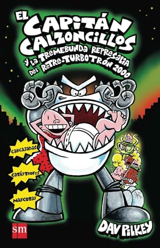 El Capitán Calzoncillos y la tremebunda represalia del Retre-Turbotrón 2000