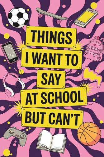 Stocking Stuffers for Teen Girls: Things I Want to Say at School but Can’t: Funny Back to School Gift 2026: Stress Relief Coloring Book for Teenagers Featuring Simple and Sarcastic Phrases