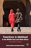 Transitions to Adulthood in the Middle East and North Africa: Young Women's Rising?