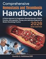 Comprehensive Hemostasis and Thrombosis Handbook: A Clinical Approach to Coagulation, Bleeding Disorders, Platelet Function, Anticoagulation Therapy, ... Diagnosis for Modern Hematology Practice B0HDMHN66Q Book Cover