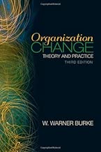 By W. Warner Burke: Organization Change: Theory and Practice (Foundations for Organizational Science) Third (3rd) Edition