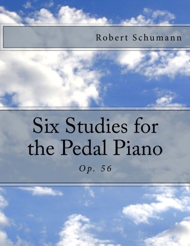 Six Studies for the Pedal Piano: Op. 56